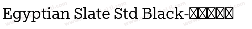 Egyptian Slate Std Black字体转换